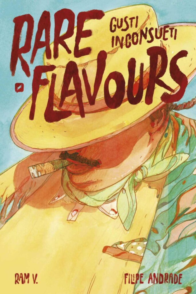 la cover di Rare Flavours - Gusti inconsueti, di Ram V e Filipe Andrade, Inês Amaro e João Lemos, pubblicato in Italia da Edizioni BD