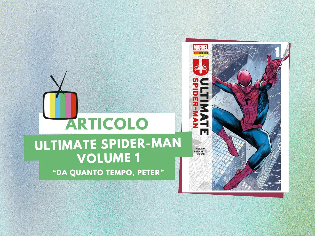 la cover del primo volume di Ultimate Spider-Man, di Jonathan Hickman, Marco Checchetto, David Messina, Matthew Wilson, edito da Panini Comics (2024-2025) nella collana Marvel Collection